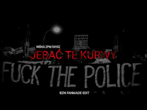 WIŚNIA ZPW x OXYDZ - JE8AĆ TE KURWY (BZN EDIT)