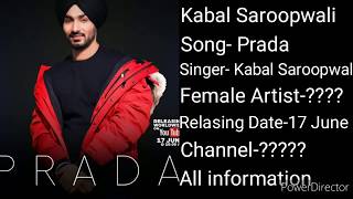 Kabal Saroopwali- Prada New Punjabi song, Relasing Date, Upcoming project