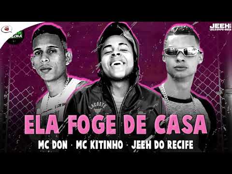 MC Jeeh Do Recife, MC Don Feat. MC Kitinho - ELA FOGE DE CASA