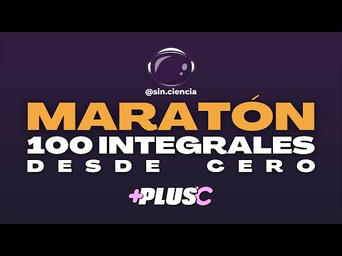 APRENDE A INTEGRAR DESDE CERO 🔥 MARATÓN 100 INTEGRALES con Sin Ciencia | Integratón 2