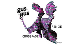 GusGus - Crossfade (Maceo Plex Mix) 'Crossfade Remixe' EP