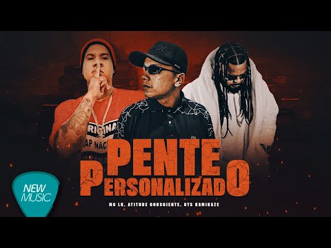 Pente Personalizado - MC LK, Atitude Consciente, CTS Kamikaze [Clipe Oficial]
