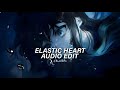 Elastic Heart - Sia [Edit Audio]「Use Headphones 🎧」
