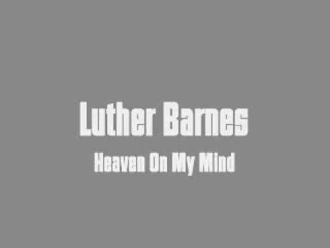 Luther Barnes Heaven On My Mind Tekst Lyrics Tekstovi Pesama
