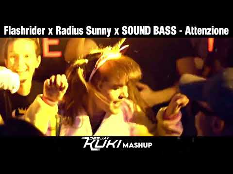 Flashrider x Radius Sunny x SOUND BASS - Attenzione (DEEJAY KUKI Mashup) + FREE DL