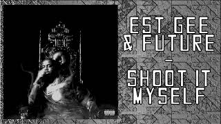EST Gee & Future - Shoot It Myself (Audio)