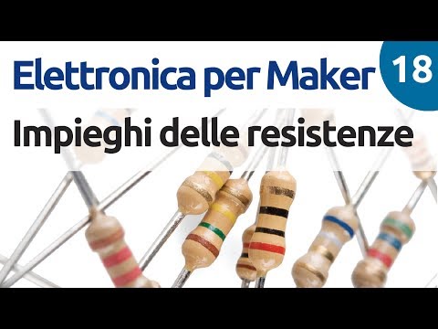 Utilizzo delle resistenze - Corso di elettronica per Maker - lezione 18