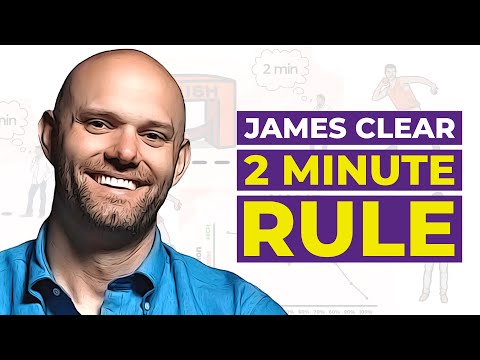 The 2 Minute Rule Will Quickly Change Your Life | James Clear