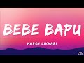 Harsh Likhari - Bebe  Bapu (Lyrics)