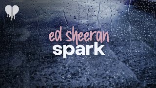 ed sheeran - spark (lyrics)