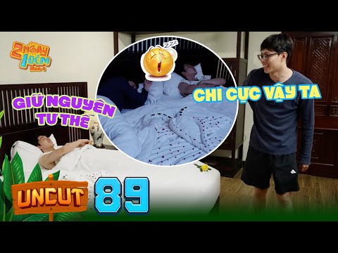 Uncut Tập 89: HIEUTHUHAI-HURRYKNG trải nghiệm phòng "tân hôn",quyết giữ nguyên raccord |2 Ngày 1 Đêm