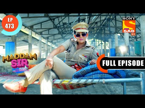 Maddam Sir - Haseena Mallik Is Back - Ep 473 - Full Episode - 12 April 2022