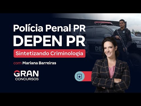 Concurso Polícia Penal PR (Depen PR) - Sintetizando Criminologia com Mariana Barreiras