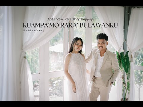 KUAMPA'MO RARA' BULAWANKU - ADIT TORAJA FEAT HILLARY TANGJONG (MUSIC VIDEO OFFICIAL)