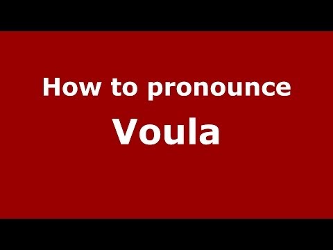 How to pronounce Voula