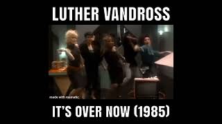 Luther Vandross - it’s over now