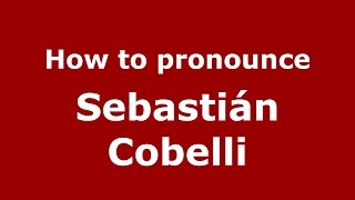How to pronounce Sebastián Cobelli