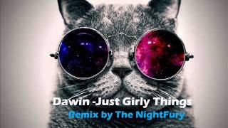 Dawin - Just Girly things Remix