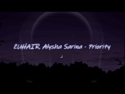 사랑하는 사람이 있다면 언젠간 들려주고 싶은 노래 ZUHAIR, Alysha Sarina - Priority [가사/해석/한글번역]