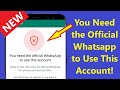 You Need The Official Whatsapp to Use This Account Problem Solve 2023!! - Howtosolveit
