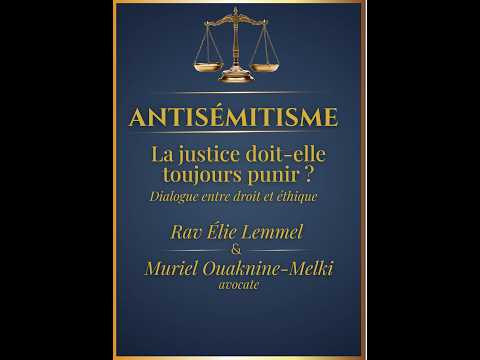 Antisémitisme... La justice doit-elle toujours punir ? Rav Elie Lemmel & Muriel Ouaknine-Melki