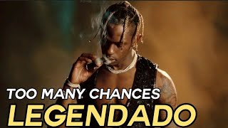 Travis Scott - Too Many Chances (Legendado)