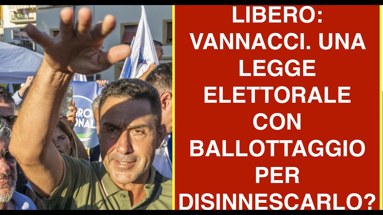 LIBERO: VANNACCI. UNA LEGGE ELETTORALE CON BALLOTTAGGIO PER DISINNESCARLO?