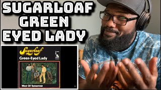 Sugarloaf - Green Eyed Lady | REACTION