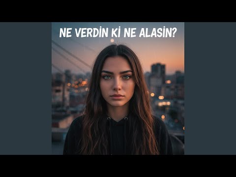 Ne Verdin Ki Ne Alasın