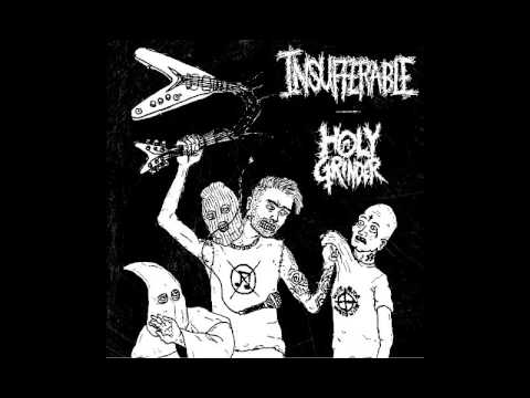 Insufferable / Holy Grinder - Full Split [2017]