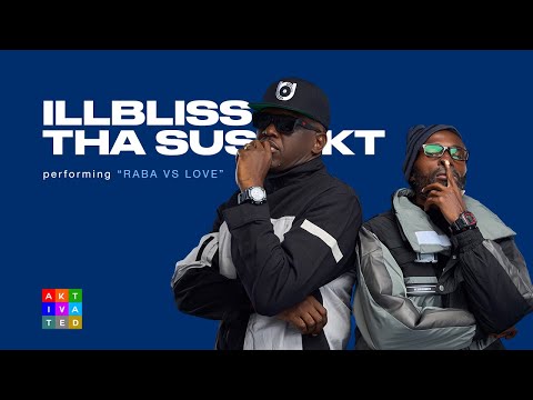 IllBLISS x Tha Suspect - Raba vs Love | AKtivated Sessions