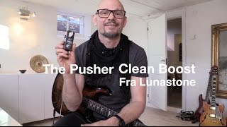 Video thumbnail for LunaStone The Pusher - Clean Boost - Søren Reiff by Soren Reiff dk