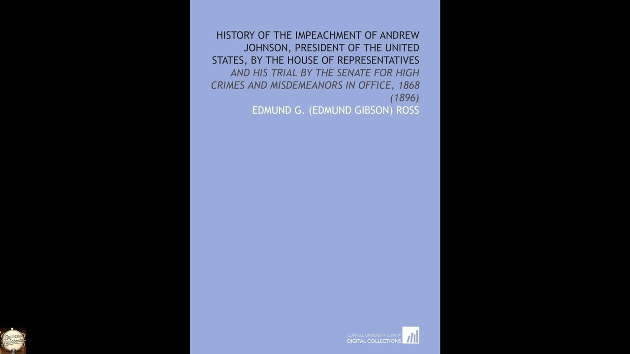 History of the Impeachment of Andrew Johnson, President of the United States,