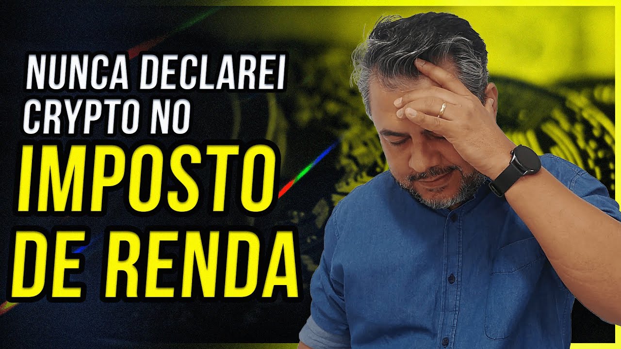 NUNCA DECLAREI CRIPTOMOEDAS NO IMPOSTO DE RENDA E AGORA?