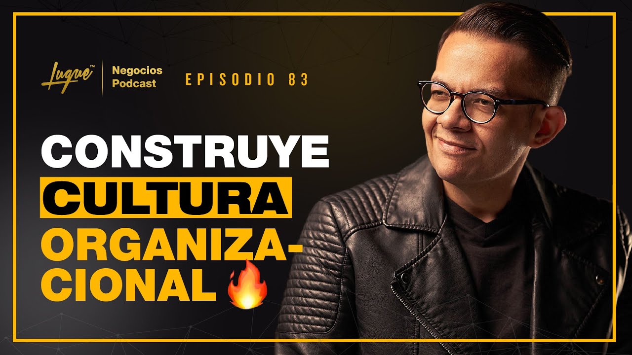 Lo que NADIE te ha contado de la CULTURA ORGANIZACIONAL 💪 Ep - 83