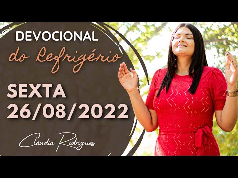 26/08/22 Devocional do Refrigério - reflexão e oração de hoje - Cláudia Rodrigues.