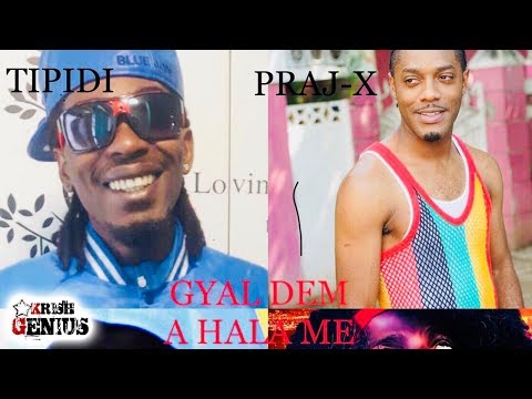 Tipidi Ft. Praj-X, Young-Wild Apache & Kenyata - Gyal Dem A Hala Me - February 2018