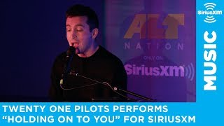 twenty one pilots - &quot;Holding On To You&quot; [LIVE @ SiriusXM]
