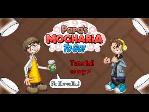 Papa's Mocharia To Go! - Tutorial + Day 2 - YouTube