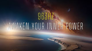 963Hz | Awaken Your Inner Power | Ambient Soundscape | 60 minutes