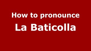 How to pronounce La Baticolla