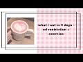 tw ed || what i eat in 3 days ed restriction + exercise
