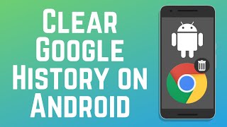 How to Clear Google Search & Browser History on Android 2024