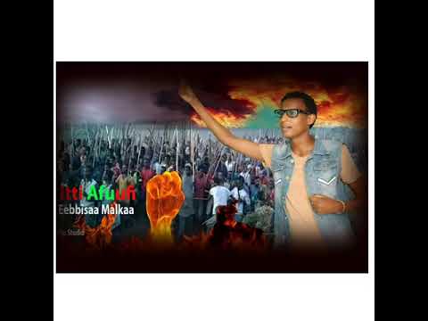 Eebbisaa Malkaa Itti Afuufi  oromoo music 2021