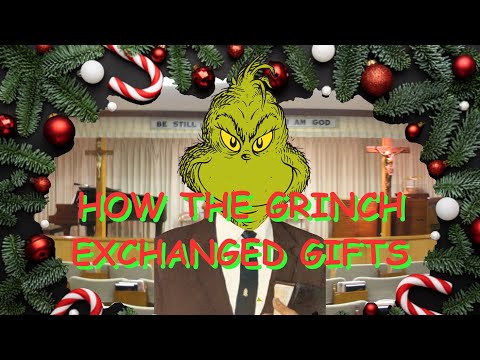 How the Grinch Exchanged Gifts - A Very William Branham Christmas