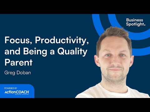 ON FOCUS, PRODUCTIVITY, AND BEING A QUALITY PARENT | With Greg Dorban | The Business Spotlight