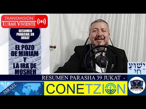 RESUMEN PARASHA 39 JUKAT - EL POZO DE MIRIAM Y LA IRA DE MOSHÉH