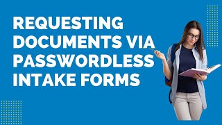 Requesting Documents Via Passwordless Intake Forms
