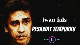 Download lagu Iwan Fals - Pesawat Tempurku (lirik lagu) mp3