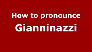 How to pronounce Gianninazzi